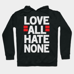 Love All Hate None Hoodie